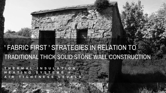 'Fabric First' Strategies. Traditional Thick Solid Stone Walls. Eoin O'Keeffe Architects | The Connection of People + their House to a Site